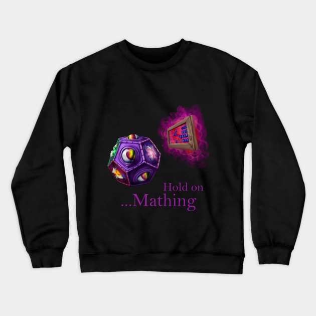 D12 Hold on Mathing Crewneck Sweatshirt by What the Dice?!